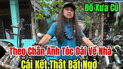 Đồ Xưa Cũ ! Của Anh Tóc Dài Ở Long An Quá Dữ