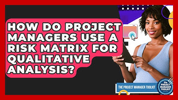 How Do Project Managers Use A Risk Matrix For Qualitative Analysis? - The Project Manager Toolkit