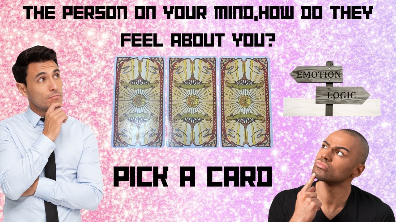 THE PERSON ON YOUR MIND, HOW DO THEY FEEL ABOUT YOU?💭🧐🤔|🔮PICK A CARD🔮|