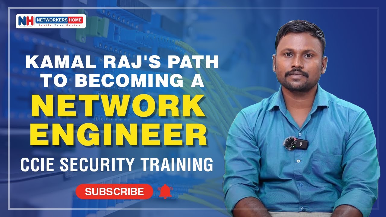 KAMAL RAJ's Path to Becoming a Network Engineer | CCIE Security Training  | 