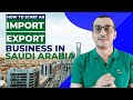 How to start an import export business in saudi arabia