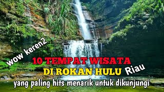 10 TEMPAT WISATA ROKAN HULU | WISATA RIAU TERBARU