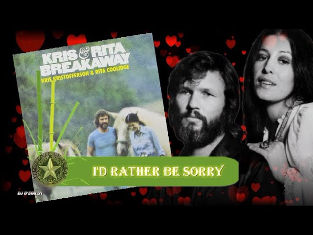 Kris Kristofferson & Rita Coolidge - I'd rather be sorry