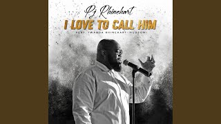 I Love To Call Him (feat. Twanda Rhinehart- Hudson)