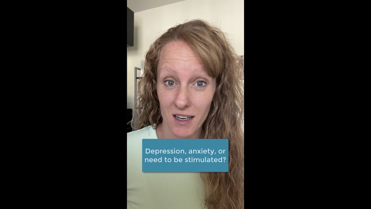 Struggling with depression, anxiety or a constant need for stimulation?