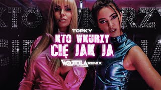 Topky - Kto Wkurzy Cię Jak Ja Wojtula Remix