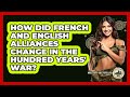 How Did French And English Alliances Change In The Hundred Years' War? - Military History HQ