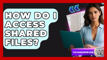 How Do I Access Shared Files? - The Hardware Hub