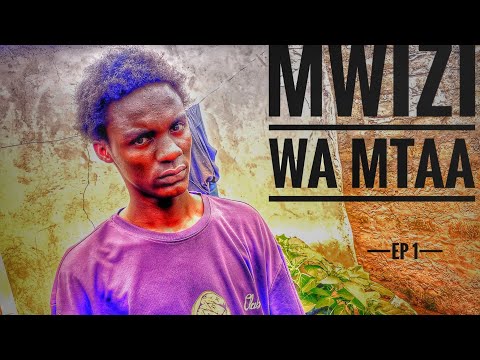 MWIZI WA MTAA EP 1
