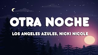 Los Angeles Azules, NICKI NICOLE - Otra Noche (Letra/Lyrics)