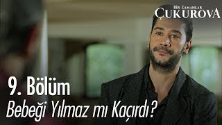 Bebeği Yılmaz Mı Kaçırdı? - Bir Zamanlar Ova 9. Bölüm