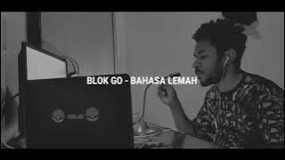 BLOK GO (BAHASA LEMAH)