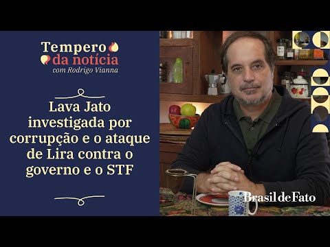 Lava Jato investigada por corrupção e ataque de Lira contra governo e STF no Tempero da Notícia 🔴