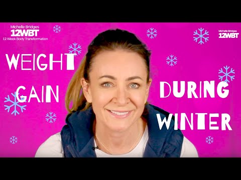 Weight gain during winter - Michelle Bridges 12WBT