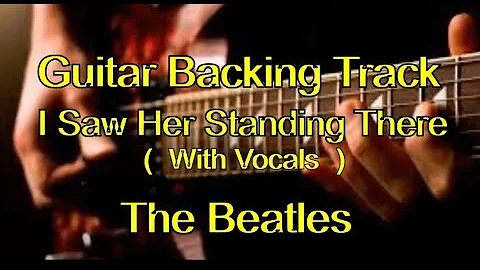 I Saw Her Standing There - The Beatles - Guitar Backing Track (With Vocals )