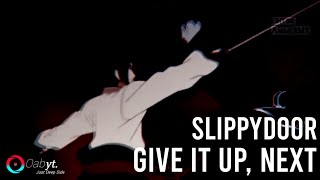 Slippydoor - Give It up, Next 「AMV」