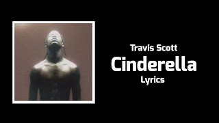 Travis Scott - Cinderella (Lyrics) ft. Future, Metro Boomin