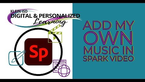 Spark Video: Add My Own Music