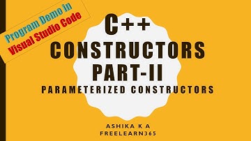 C++ Constructors Part II- Parameterized constructors with program demo in VS Code| Free Learn 365