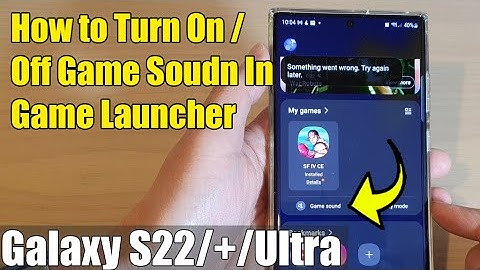 Galaxy S22/S22+/Ultra: How to Turn On/Off Game Sound In Game Launcher