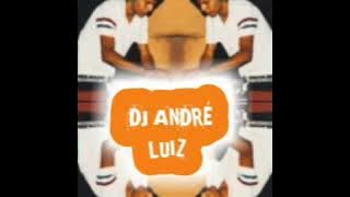 #Djandreluiz Remix Dj André luiz 2019