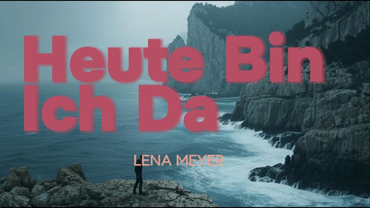 Heute Bin Ich Da - Lena Meyer