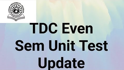 Assam University Silchar|| TDC Even Sem Unit Test Update||