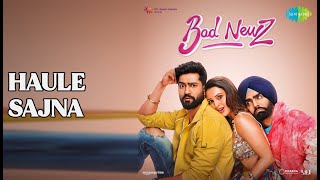 Haule Sajna  |  Bad Newz  |  Ammy Virk  |  Rochak Kohli Songs  |  Ammy Virk  |  Vicky Kaushal