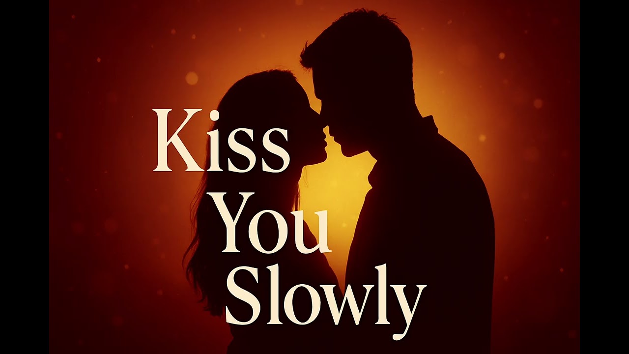 Kiss You Slowly – Deep Romantic Love Song | Soft Touch, Emotional Night Vibes