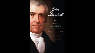 Author Robert Strauss: "John Marshall: The Final Founder"