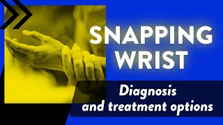 Snapping wrist: Diagnosis and treatment options