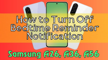 How to Turn Off Bedtime Reminder Notification Samsung A26, A36, A56 Quick Tutorial