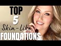 THE BEST FOUNDATIONS THAT LOOK LIKE SKIN | My Top 5 Skin-Like Perfecting Foundations