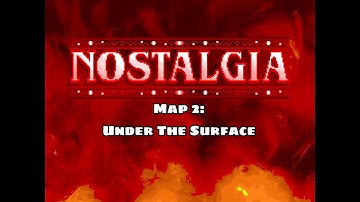 Nostalgia - Map 2: Under The Surface