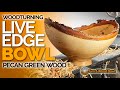 Woodturning Live Edge Bowl Pecan Green Wood Video