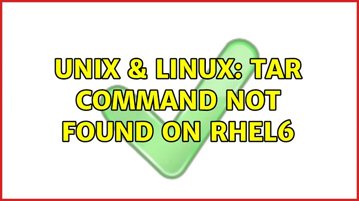 Unix & Linux: tar command not found on rhel6