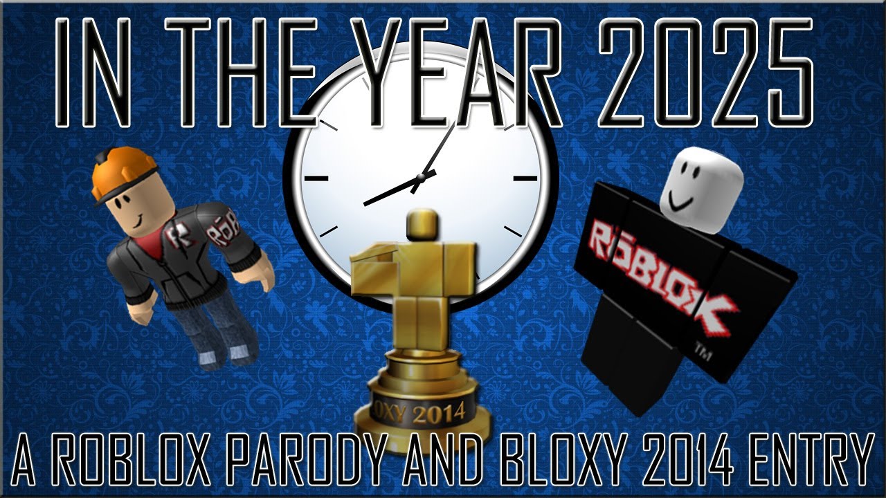 [BLOXY 2014 WINNER] In the Year 2025 A ROBLOX Parody of "In the Year