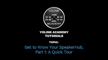 YoLink Academy: Get to Know Your SpeakerHub, Part 1: A Quick Tour