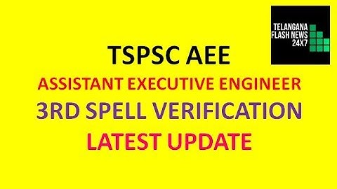 TSPSC AEE (ASSISTANT EXECUTIVE ENGINEER) | 3RD SPELL VERIFICATION | LATEST UPDATE |