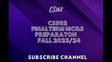 CS502 FINAL TERM MCQS PREPARATION FALL 2023/24 || cs502 final term mcqs fall 2023