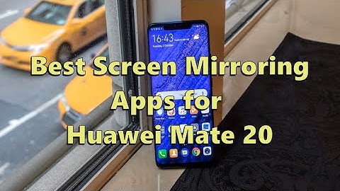 Top 3 Screen Mirroring Apps for Huawei Mate 20