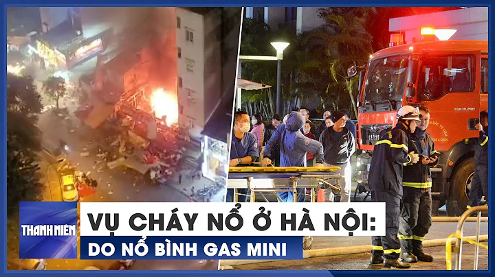 V chy n 3 ngi b thng  H Ni: Do n bnh gas mini