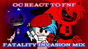 oc react to fnf fatality invasion mix