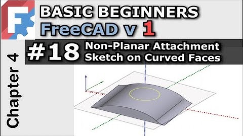 FreeCAD Curved Surface/ Non Planar Sketch Attachment | Basic Beginners FreeCAD v1.0 / 0.22 Lesson 18