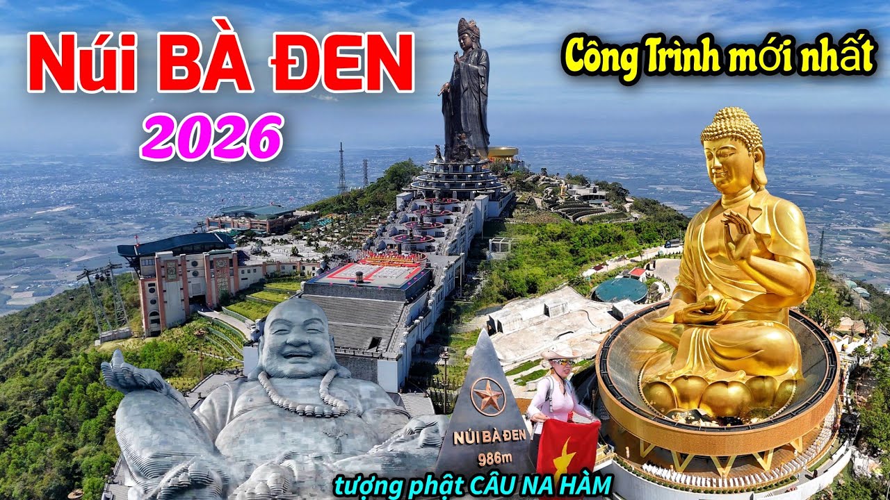 Núi Bà Đen 2026 - Công trình mới nhất tượng phật Câu Na Hàm trên đỉnh núi.
