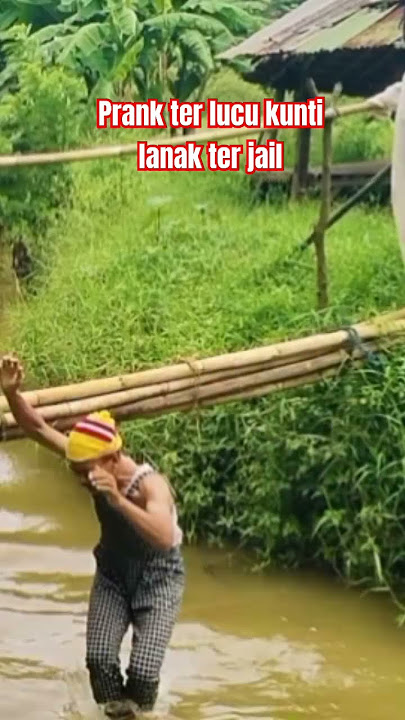 prank lucu kunti lanak ter jail bikin mang ceprot nyebur #subscribe