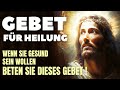 Gott Will Dich Heilen! Gebet Für Die Heilung Des Körpers Von Krankheit Und Allen Beschwerden