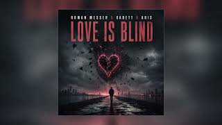 Roman Messer & Kadett & Aris - Love is Blind (Extended Mix) - Roman Messer