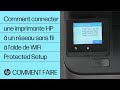 Comment connecter une imprimante HP à un réseau sans fil à l'aide de WiFi Protected Setup @HPSupport