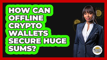 How Can Offline Crypto Wallets Secure Huge Sums? - CryptoBasics360.com